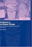 Childbirth in the Global Village: Implications for Midwifery Education and Practice