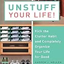 Unstuff Your Life: Kick the Clutter Habit and Completely Organize Your Life for Good (






UNABRIDGED) by Andrew J. Mellen Narrated by Andrew J. Mellen