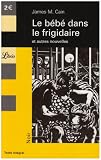 Le bébé dans le frigidaire : et autres nouvelles