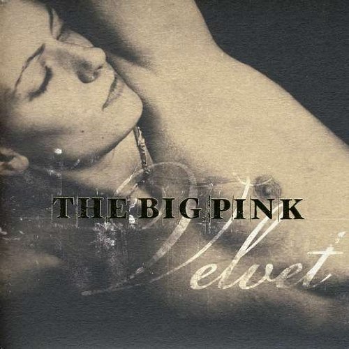 The Big Pink - Velvet Lyrics - Zortam Music