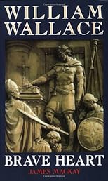 William Wallace: Brave Heart