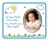 If You Think Im Cute...You Should See My Aunt Photo Magnet Frame
