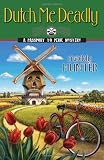Dutch Me Deadly (A Passport to Peril Mystery)