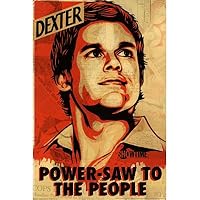 Dexter Power-Saw to the People TV 24x36 Poster Art Print