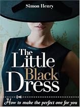The Little Black Dress: How to Make the Perfect One for You