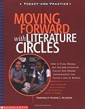 Moving Forward With Literature Circles: How to Plan, Manage, and Evaluate Literature Circles to Deepen Understanding and Foster a Love of Reading (Theory and practice)