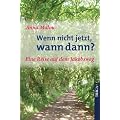 Wenn nicht jetzt, wann dann?: Eine Reise auf dem Jakobsweg