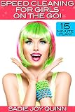 ORGANIZING: Speed Cleaning for Girls on the Go! 15 Minutes to Home Organization (Declutter & Clean Fast) by New Free World Books