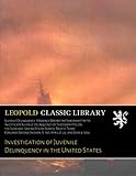 Juvenile Delinquency: Hearings Before the Subcommittee to Investigate Juvenile Delinquency of the Committee on the Judiciary, United States Senate; Eighty-Third Congress Second Session; S. 190; April 21, 22, and June 4, 1954