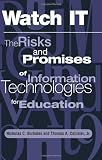 Watch It: The Risks And Promises Of Information Technologies For Education
