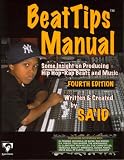 BeatTips Manual: Some Insight on Producing Hip Hop-Rap Beats and Music, Fourth Edition