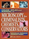 Color Atlas and Manual of Microscopy for Criminalists, Chemists, and Conservators