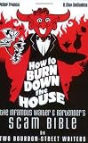How to Burn Down the House: The Infamous Waiter and Bartender s Scam Bible by Two Bourbon Street Waiters