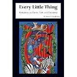 Every Little Thing: Reflections on Family, Faith and Friendship<br />
