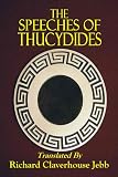 THE SPEECHES OF THUCYDIDES (Hellenica: Essays On Greek Poetry, Philosophy, History And Religion)