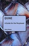 Quine: A Guide for the Perplexed (Guides for the Perplexed)