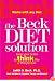 The Beck Diet Solution: Train Your Brain to Think Like a Thin Person