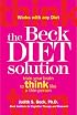 The Beck Diet Solution: Train Your Brain to Think Like a Thin Person