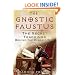 The Gnostic Faustus: The Secret Teachings behind the Classic Text