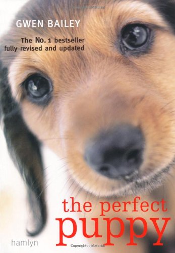 The Perfect Puppy: Britain's Number One Puppy Care Book