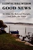 Essential Bible Wisdom: GOOD NEWS by John, the Beloved Disciple, and John, the Elder

Amazon.Com Rank: # 3,998,187

Click here to learn more or buy it now!