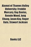 Alumni of Thames Valley University: Freddie Mercury, Ray Davies, Ronnie Wood, Jung Chang, Jason Kay, Roger Bate, Stewart Jackson