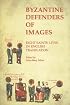 Byzantine Defenders of Images: Eight Saints' Lives in English Translation (Dumbarton Oaks Byzantine Saints Lives)