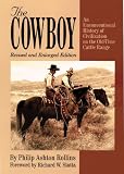 The Cowboy: An Unconventional History of Civilization on the Old-Time Cattle Range