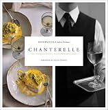 Chanterelle: The Story and Recipes of a Restaurant Classic David Waltuck, Andrew Friedman
