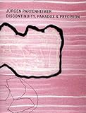 Jürgen Partenheimer : discontinuity, paradox & precision
