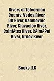 Rivers of Teleorman County: Vedea River, Olt River, Dambovnic River, Glavacioc River, Calni Tea River, C LM Ui River, Jirnov River-