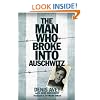 The Man Who Broke into Auschwitz