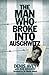 Cheapest Price for The Man Who Broke into Auschwitz by Denis Avey