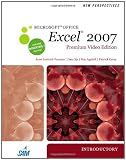 New Perspectives on Microsoft Office Excel 2007, Introductory, Premium Video Edition (New Perspectives (Course Technology Paperback))