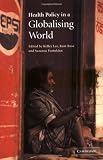 Health Policy in a Globalising World: 1st (First) Edition