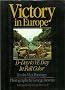 VICTORY IN EUROPE: D-DAY TO V-E DAY