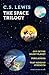 The Space Trilogy (Out of the Silent Planet, Perelandra, That Hideous Strength)