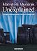 Marvels and Mysteries of the Unexplained