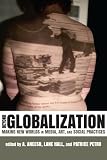 Beyond globalization : making new worlds in media, art, and social practices