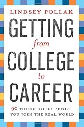 Getting from College to Career: 90 Things to Do Before You Join the Real World