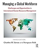 Managing a global workforce : challenges and opportunities in international human resource management