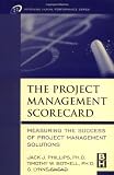 The Project Management Scorecard: Measuring the Success of Project Management Solutions (Improving Human Performance)