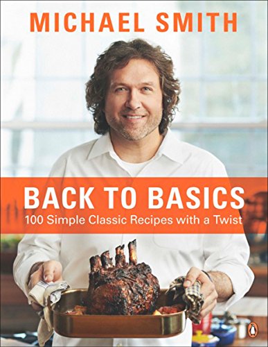 Back To Basics: 100 Simple Classic Recipes With A Twist