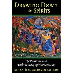 Drawing Down the Spirits: The Traditions and Techniques of Spirit Possession