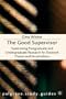 The Good Supervisor: Supervising Postgraduate and Undergraduate Research for Doctoral Theses and Dissertations (Palgrave Study Guides)