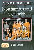 Memories of the Northumberland Coalfields (Local History)