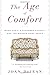The Age of Comfort: When Paris Discovered Casual--and the Modern Home Began
