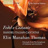 Fedel e Costante: Handel Italian Cantatas