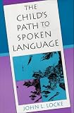 The Child's Path to Spoken Language John L. Locke