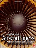 Airworthiness: An Introduction to Aircraft Certification: A Guide to Understanding JAA, EASA and FAA Standards